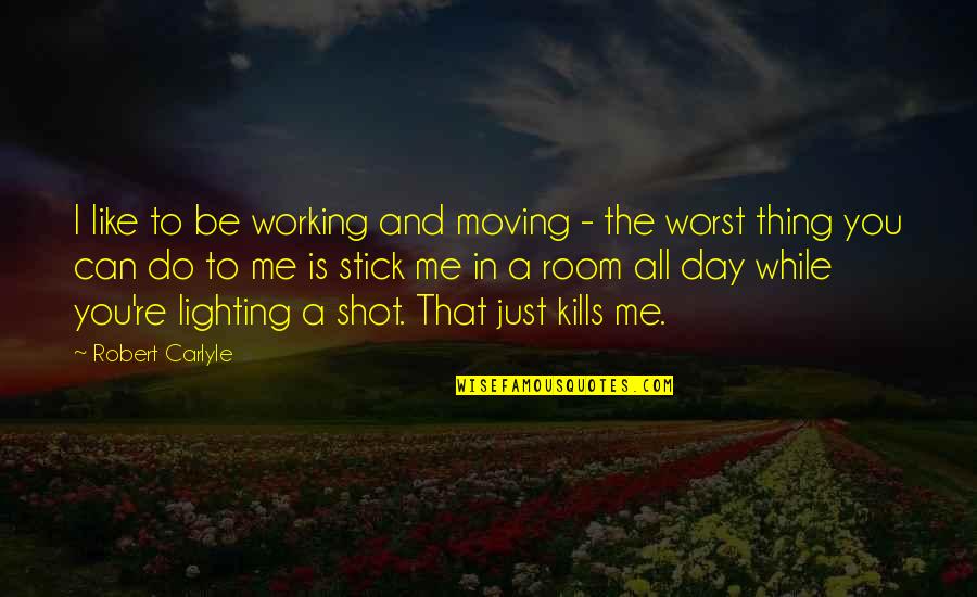 Punjabi Kudi Images With Quotes By Robert Carlyle: I like to be working and moving - Punjabi Kudi Images With Quotes By Robert Carlyle: I like to be working and moving -