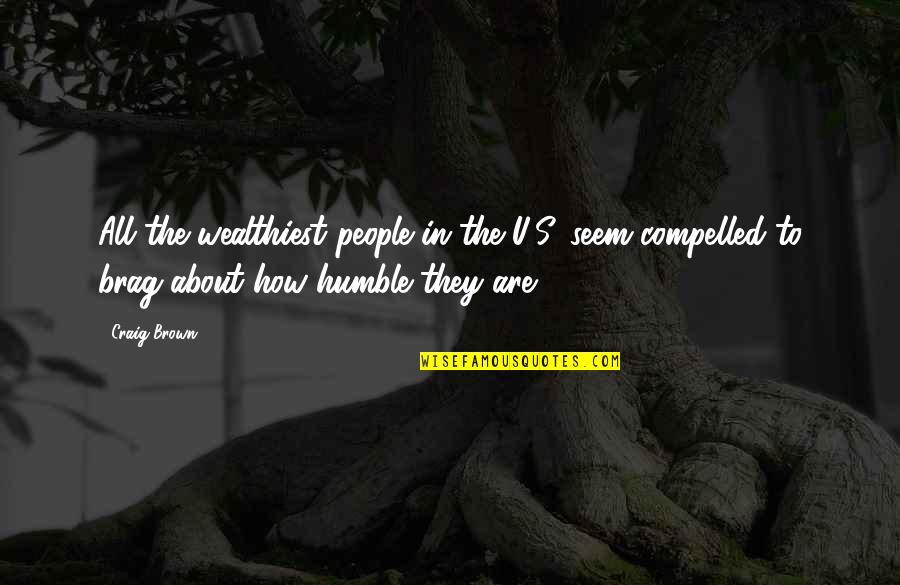 Punjabi Writers Quotes By Craig Brown: All the wealthiest people in the U.S. seem