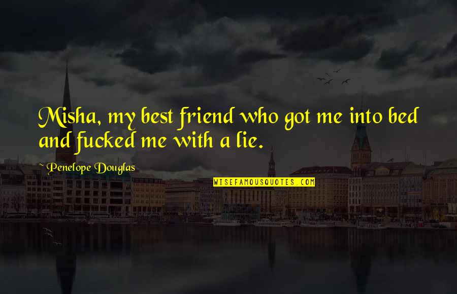Punk 57 Quotes By Penelope Douglas: Misha, my best friend who got me into Punk 57 Quotes By Penelope Douglas: Misha, my best friend who got me into