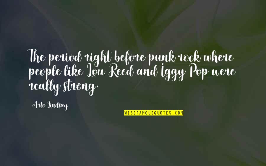 Punk Pop Quotes By Arto Lindsay: The period right before punk rock where people Punk Pop Quotes By Arto Lindsay: The period right before punk rock where people