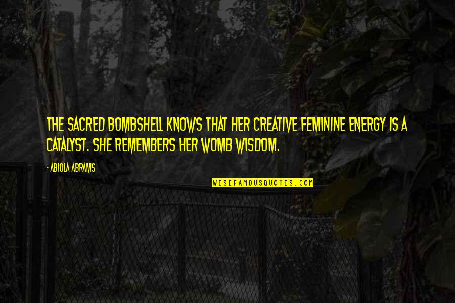 Punkdafunk Quotes By Abiola Abrams: The Sacred Bombshell knows that her creative feminine Punkdafunk Quotes By Abiola Abrams: The Sacred Bombshell knows that her creative feminine