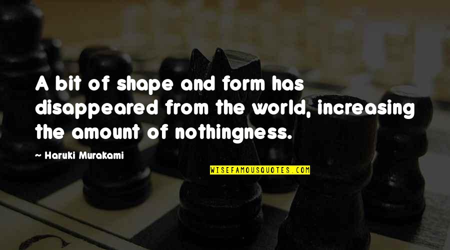 Punker Quotes By Haruki Murakami: A bit of shape and form has disappeared Punker Quotes By Haruki Murakami: A bit of shape and form has disappeared
