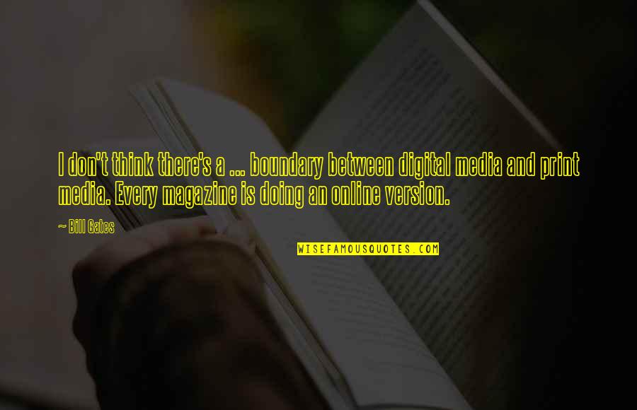 Punkt G Quotes By Bill Gates: I don't think there's a ... boundary between