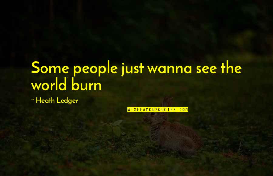 Punkt G Quotes By Heath Ledger: Some people just wanna see the world burn