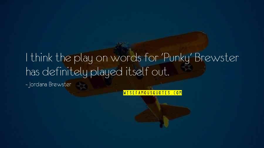 Punky Brewster Quotes By Jordana Brewster: I think the play on words for 'Punky'