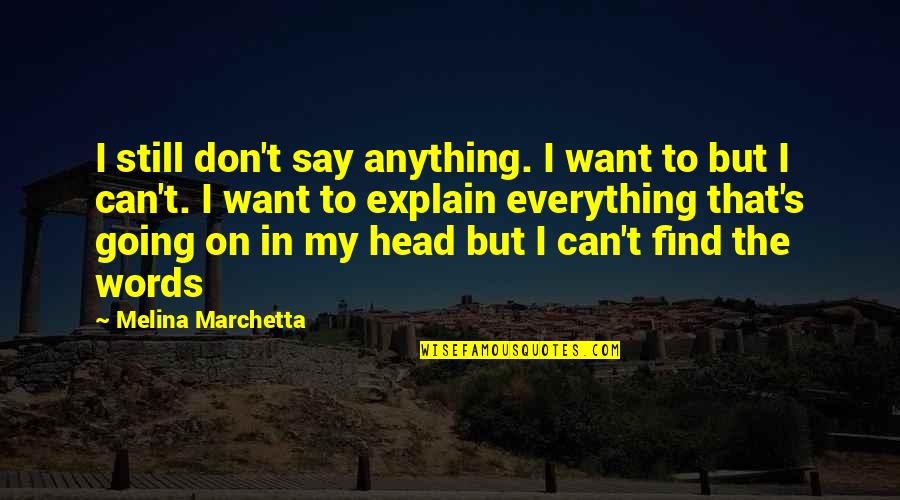 Punky Love Quotes By Melina Marchetta: I still don't say anything. I want to