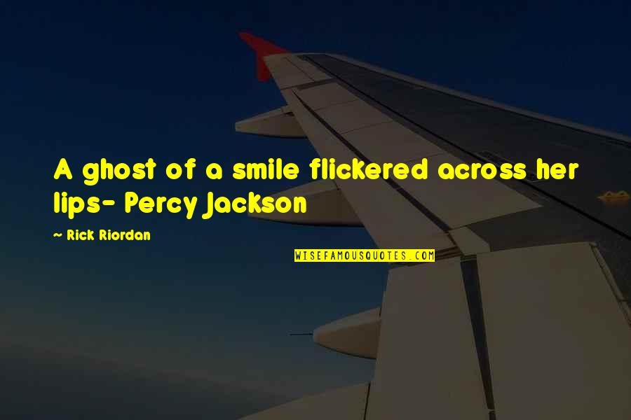 Punny Quotes By Rick Riordan: A ghost of a smile flickered across her