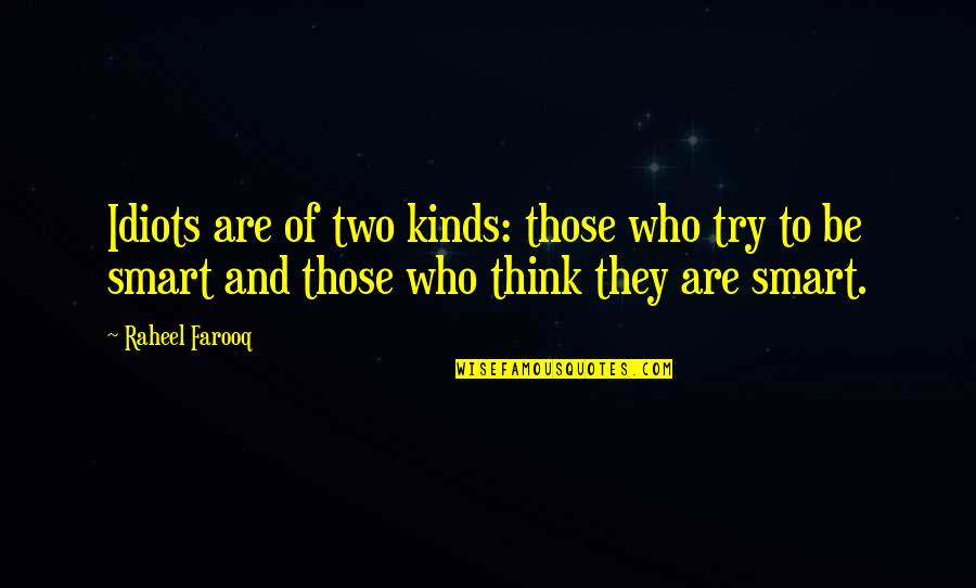 Punograhy Quotes By Raheel Farooq: Idiots are of two kinds: those who try