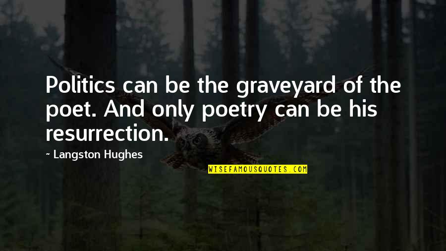 Puns In Romeo And Juliet Quotes By Langston Hughes: Politics can be the graveyard of the poet. Puns In Romeo And Juliet Quotes By Langston Hughes: Politics can be the graveyard of the poet.