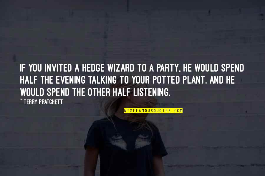 Puns Quotes By Terry Pratchett: If you invited a hedge wizard to a Puns Quotes By Terry Pratchett: If you invited a hedge wizard to a