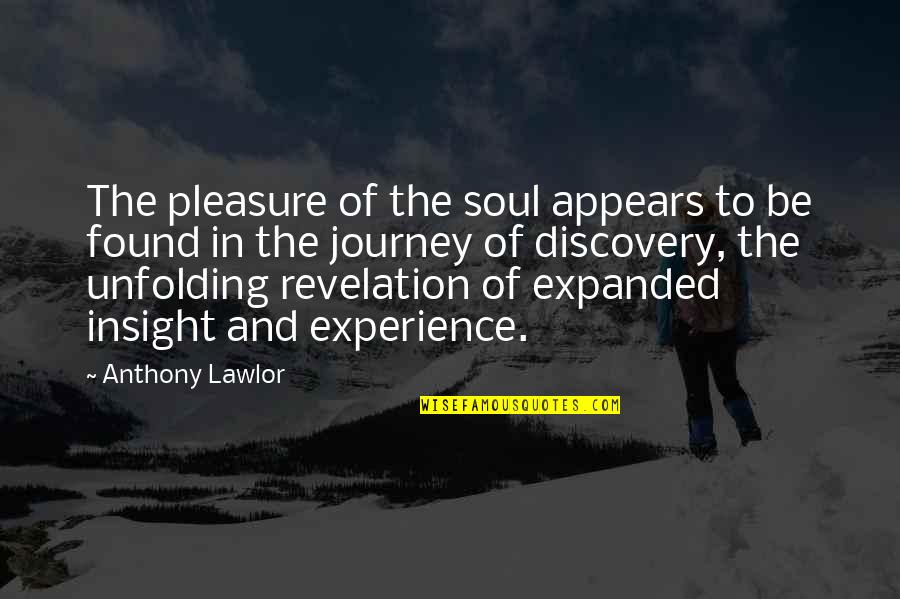 Punster Quotes By Anthony Lawlor: The pleasure of the soul appears to be