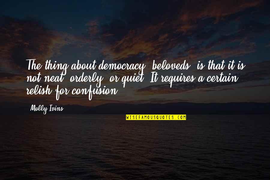 Punsters Asset Quotes By Molly Ivins: The thing about democracy, beloveds, is that it