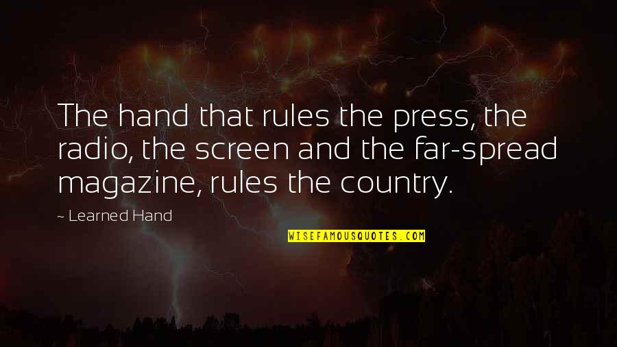 Puntas Pintadas Quotes By Learned Hand: The hand that rules the press, the radio, Puntas Pintadas Quotes By Learned Hand: The hand that rules the press, the radio,