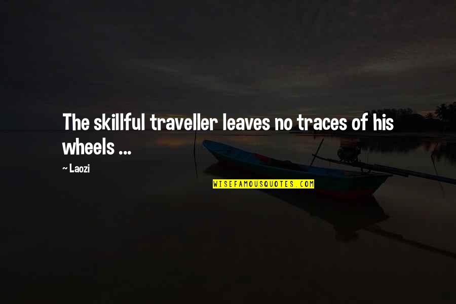 Punted Quotes By Laozi: The skillful traveller leaves no traces of his