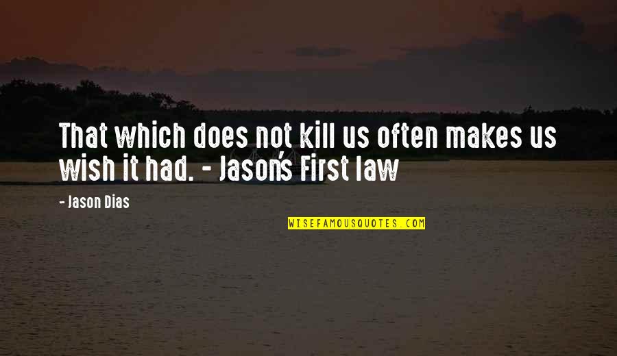 Punted Wine Quotes By Jason Dias: That which does not kill us often makes