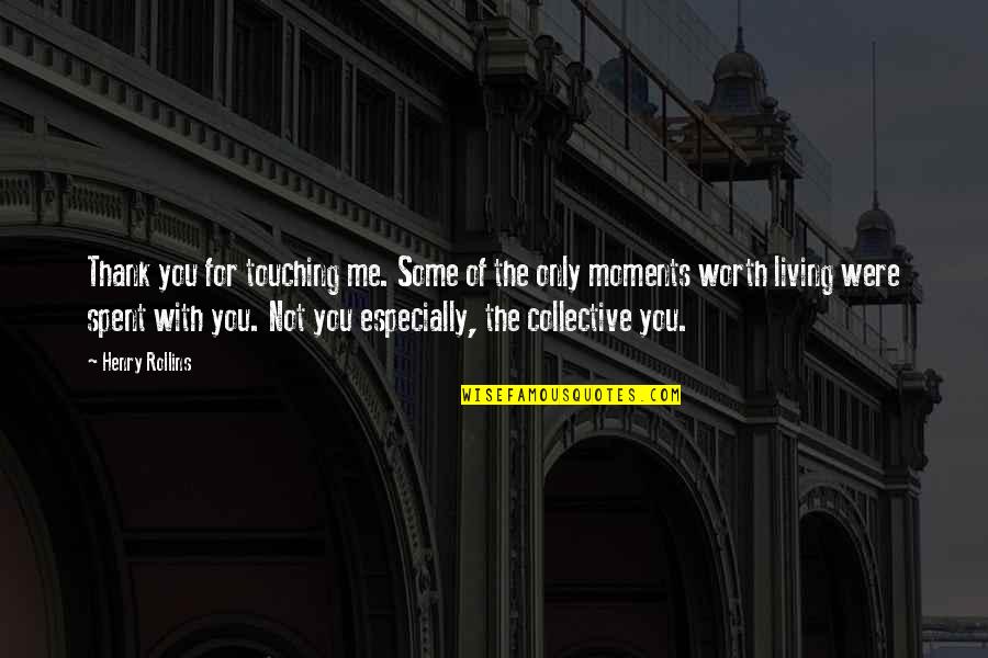 Punteras Para Quotes By Henry Rollins: Thank you for touching me. Some of the Punteras Para Quotes By Henry Rollins: Thank you for touching me. Some of the