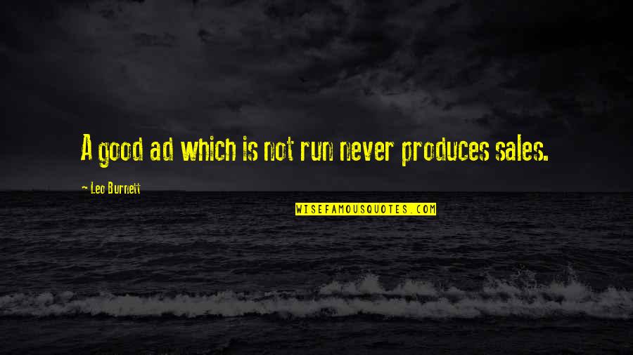 Punteras Schneider Quotes By Leo Burnett: A good ad which is not run never