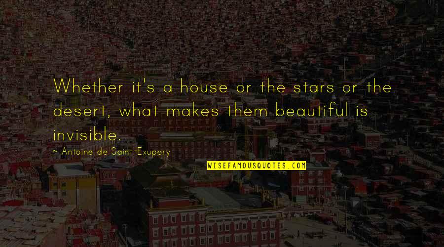 Puntiagudo En Quotes By Antoine De Saint-Exupery: Whether it's a house or the stars or Puntiagudo En Quotes By Antoine De Saint-Exupery: Whether it's a house or the stars or