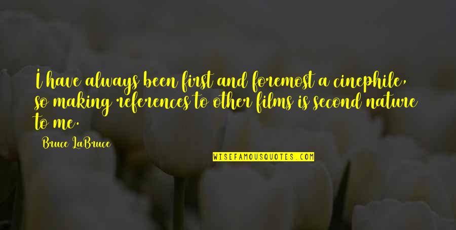 Puntiagudo En Quotes By Bruce LaBruce: I have always been first and foremost a Puntiagudo En Quotes By Bruce LaBruce: I have always been first and foremost a