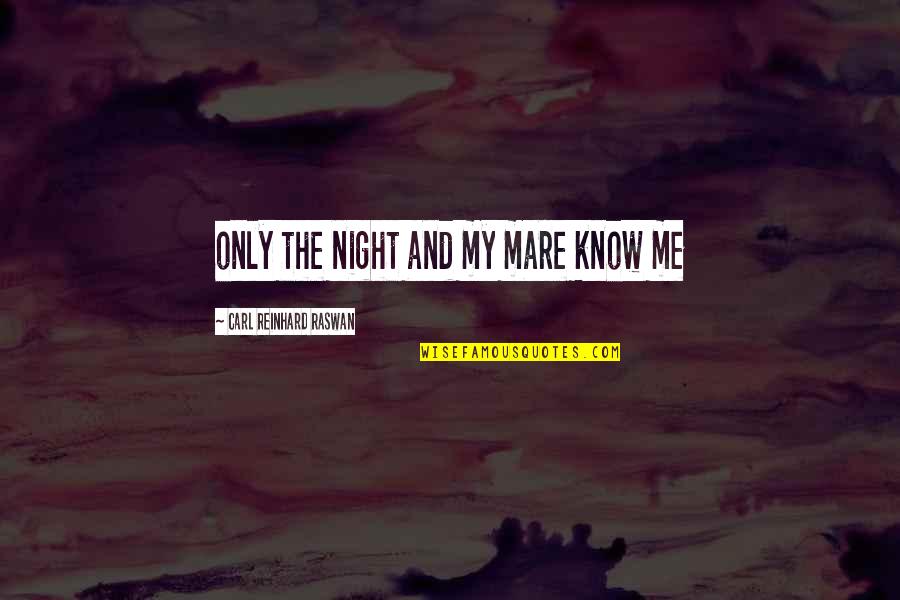 Puntino Downtown Quotes By Carl Reinhard Raswan: only the night and my mare know me