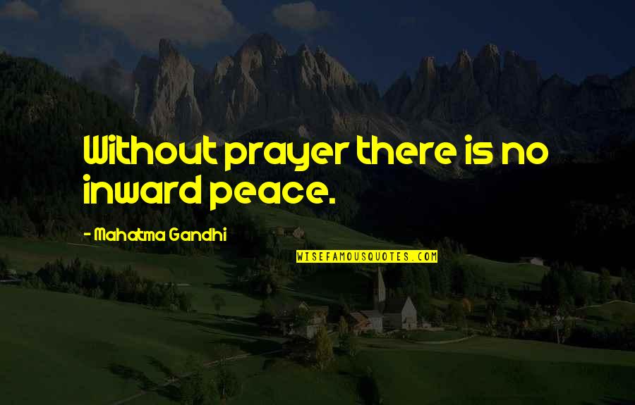 Punto Ng Sanggunian Quotes By Mahatma Gandhi: Without prayer there is no inward peace. Punto Ng Sanggunian Quotes By Mahatma Gandhi: Without prayer there is no inward peace.