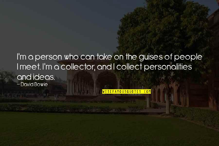 Punto Roma Quotes By David Bowie: I'm a person who can take on the
