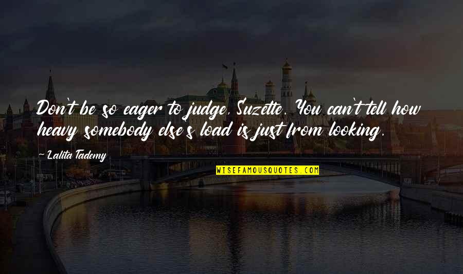 Puntos Rojos Quotes By Lalita Tademy: Don't be so eager to judge, Suzette. You