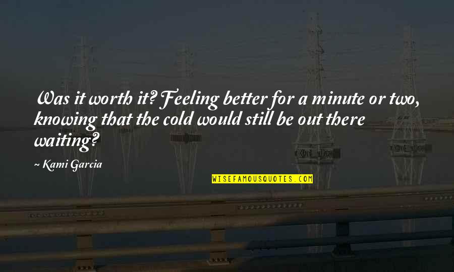 Punua Building Quotes By Kami Garcia: Was it worth it? Feeling better for a