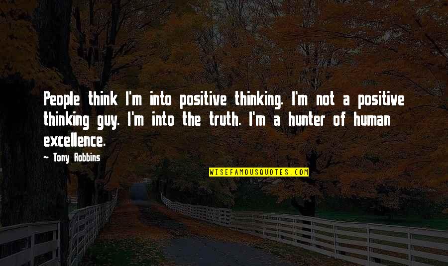 Punua Olukai Quotes By Tony Robbins: People think I'm into positive thinking. I'm not