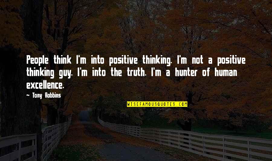 Punua Olukai Quotes By Tony Robbins: People think I'm into positive thinking. I'm not Punua Olukai Quotes By Tony Robbins: People think I'm into positive thinking. I'm not