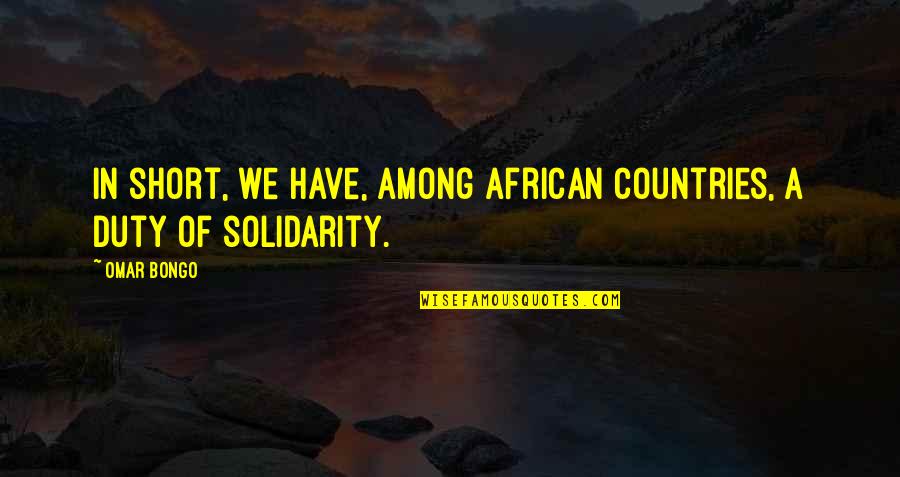 Punzop Quotes By Omar Bongo: In short, we have, among African countries, a