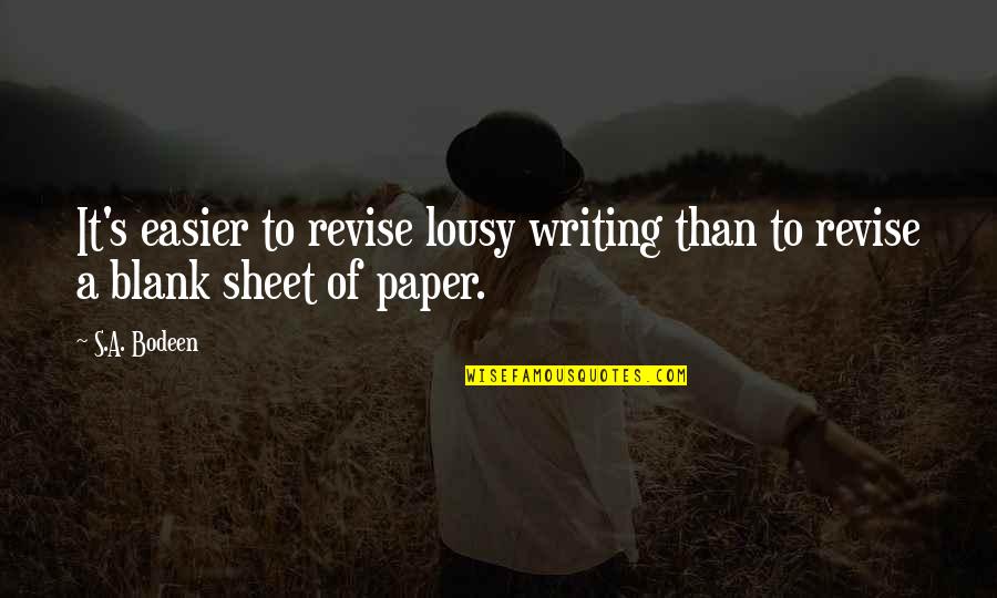 Punzop Quotes By S.A. Bodeen: It's easier to revise lousy writing than to
