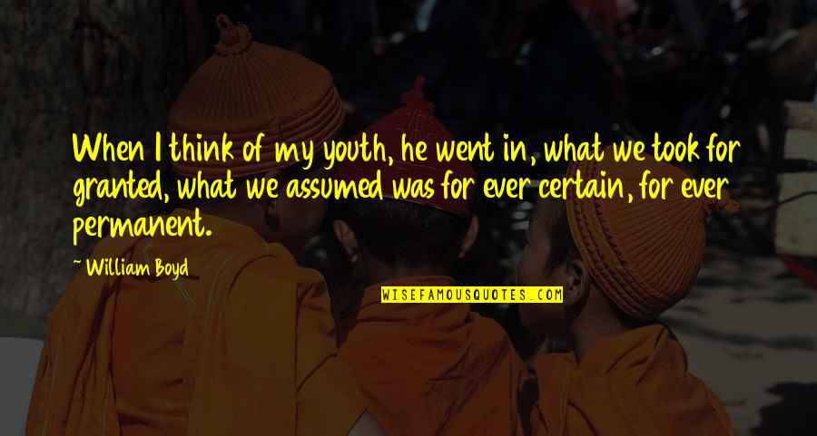 Pupak Na Quotes By William Boyd: When I think of my youth, he went Pupak Na Quotes By William Boyd: When I think of my youth, he went