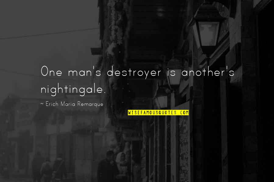 Pupaza Din Quotes By Erich Maria Remarque: One man's destroyer is another's nightingale. Pupaza Din Quotes By Erich Maria Remarque: One man's destroyer is another's nightingale.