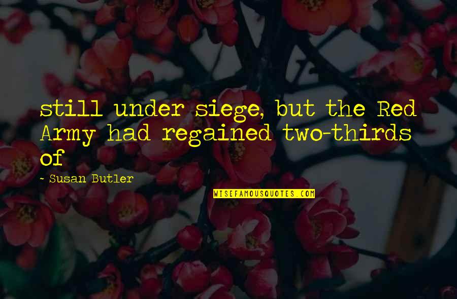 Pupaza Este Quotes By Susan Butler: still under siege, but the Red Army had
