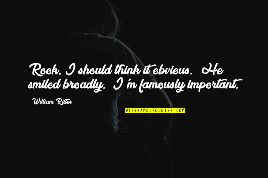 Pupello Builders Quotes By William Ritter: Rook, I should think it obvious." He smiled