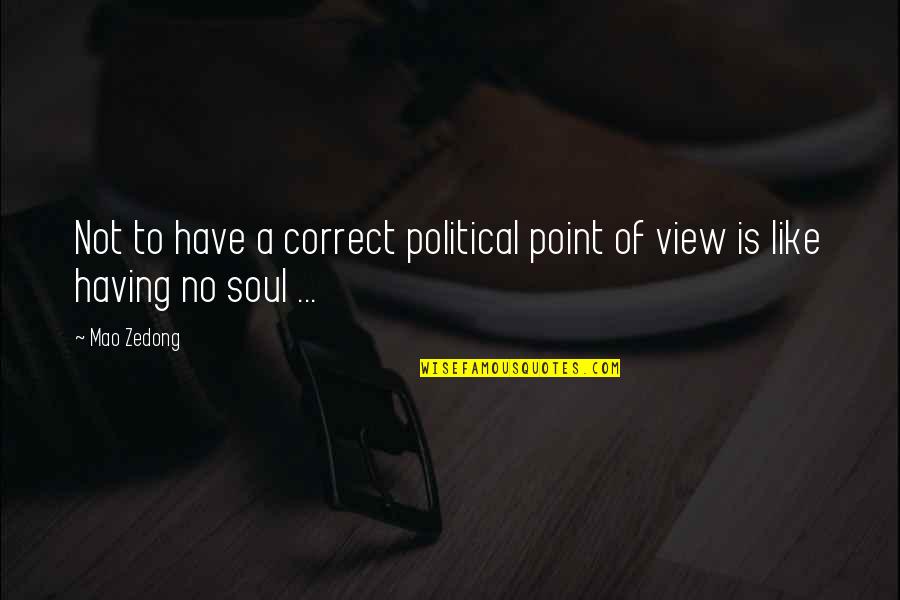 Pupillary Light Quotes By Mao Zedong: Not to have a correct political point of