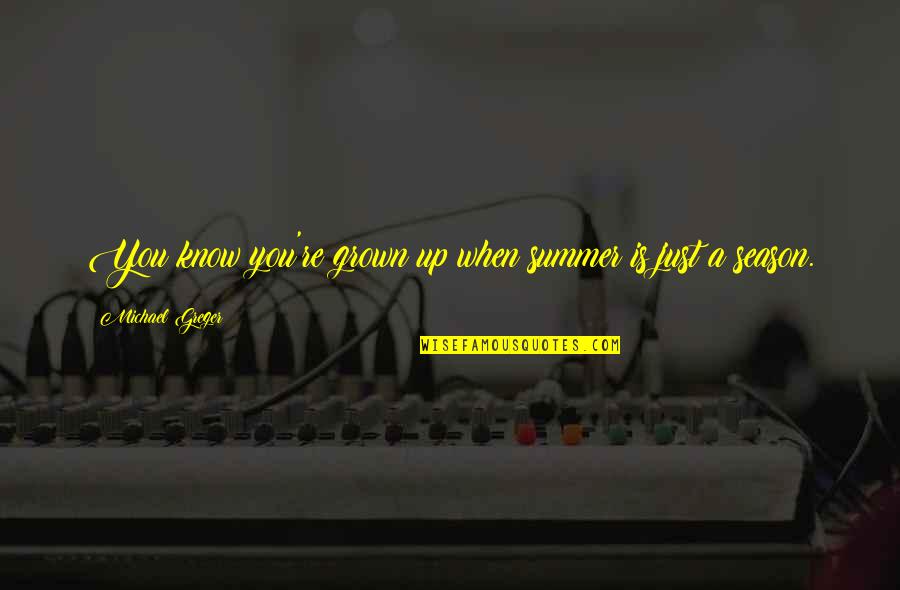 Pupillometry Quotes By Michael Greger: You know you're grown up when summer is Pupillometry Quotes By Michael Greger: You know you're grown up when summer is
