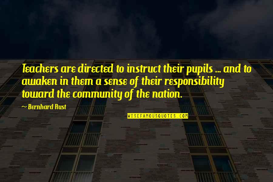 Pupils Quotes By Bernhard Rust: Teachers are directed to instruct their pupils ...