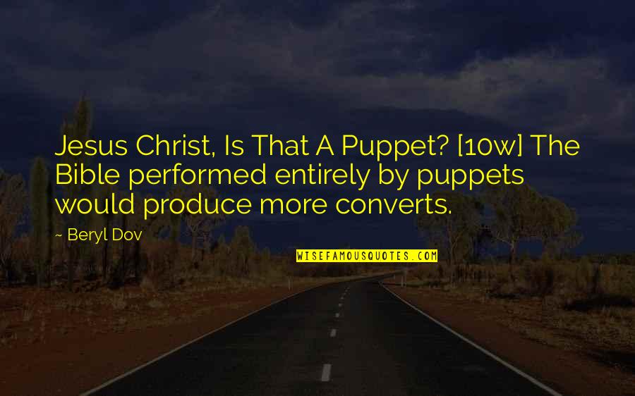 Puppet Quotes By Beryl Dov: Jesus Christ, Is That A Puppet? [10w] The