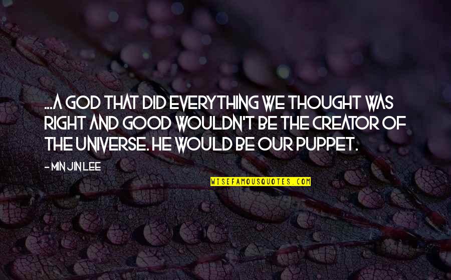 Puppet Quotes By Min Jin Lee: ...a God that did everything we thought was