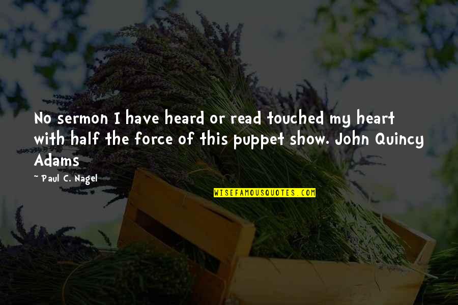 Puppet Quotes By Paul C. Nagel: No sermon I have heard or read touched