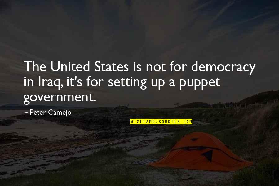 Puppet Quotes By Peter Camejo: The United States is not for democracy in