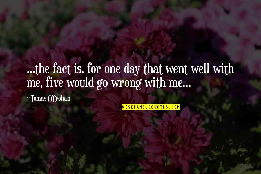 Puppyish Quotes By Tomas O'Crohan: ...the fact is, for one day that went