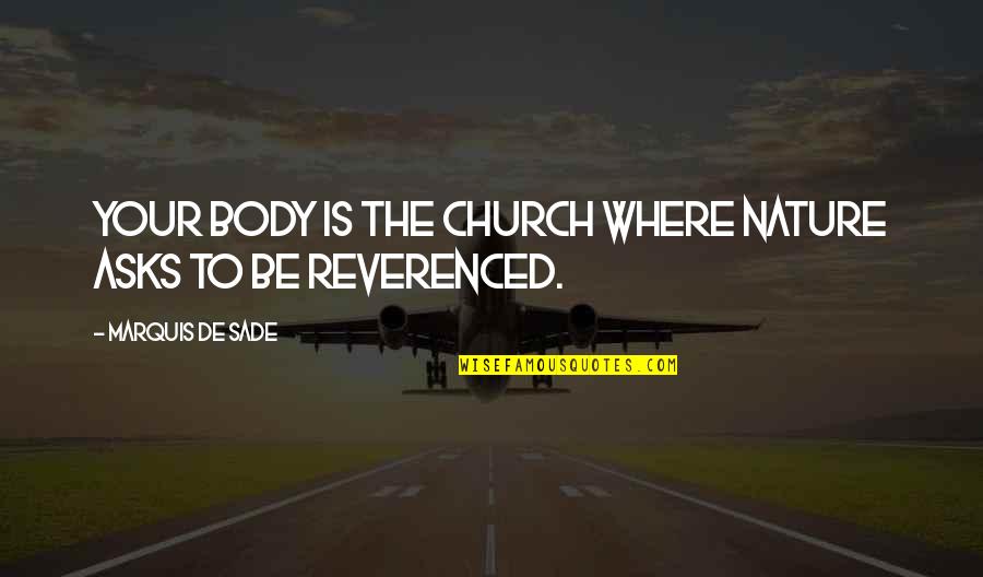 Pup's Quotes By Marquis De Sade: Your body is the church where Nature asks Pup's Quotes By Marquis De Sade: Your body is the church where Nature asks