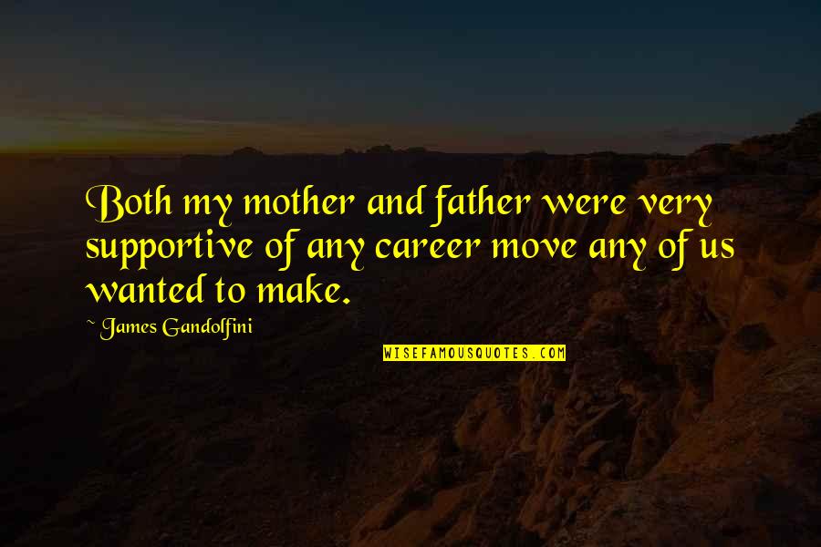 Pur0ple Quotes By James Gandolfini: Both my mother and father were very supportive