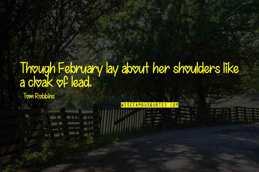 Pura Vida Quotes By Tom Robbins: Though February lay about her shoulders like a