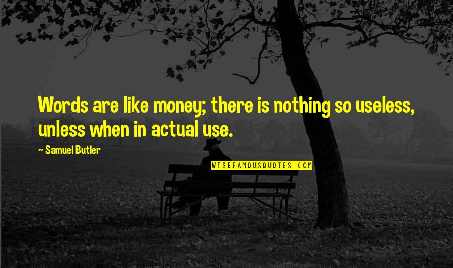 Purab Aur Quotes By Samuel Butler: Words are like money; there is nothing so