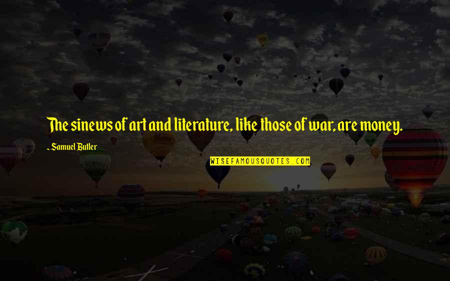 Purana Dost Quotes By Samuel Butler: The sinews of art and literature, like those Purana Dost Quotes By Samuel Butler: The sinews of art and literature, like those
