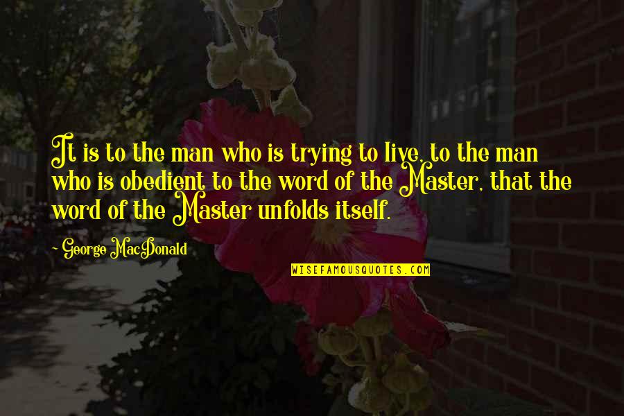 Purani Yaadein Quotes By George MacDonald: It is to the man who is trying